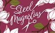 Steel Magnolias